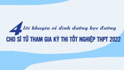 4 lời khuyên về dinh dưỡng học đường cho sĩ tử tham gia kỳ thi tốt nghiệp THPT 2022