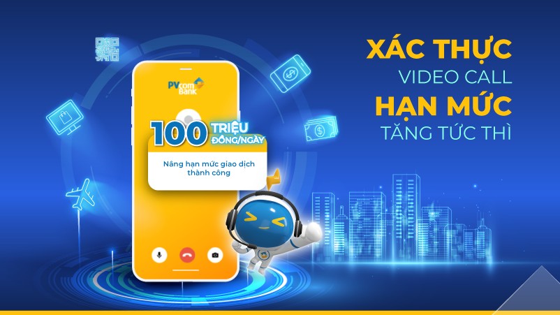 PVcomBank nâng hạn mức giao dịch lên 100 triệu đồng/ngày bằng Video Call