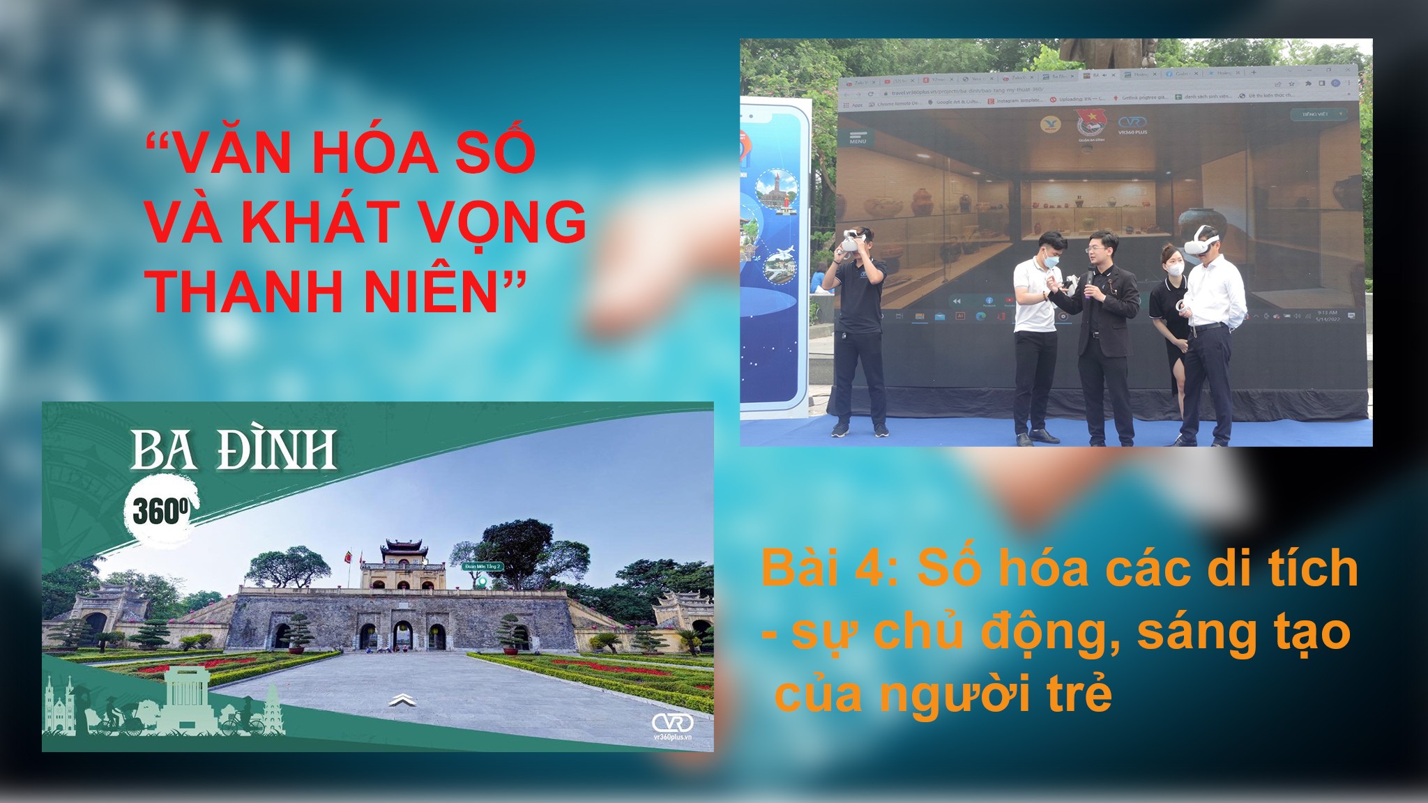 Bài 4: Số hóa các di tích – sự chủ động, sáng tạo của người trẻ