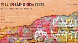 Thư pháp và Graffiti: Từ khác biệt đến đồng cảm