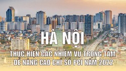 Hà Nội thực hiện các nhiệm vụ trọng tâm nâng cao Chỉ số PCI năm 2022