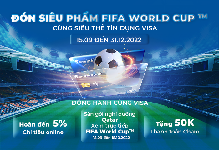 Sacombank triển khai chương trình ưu đãi “Đón siêu phẩm FIFA World Cup™ cùng siêu Thẻ tín dụng Sacombank Visa” 