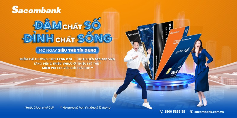 Mở thẻ tín dụng nhận tiền thưởng không giới hạn cùng Sacombank