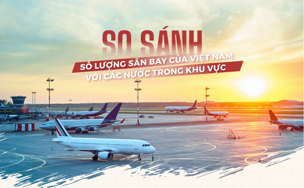 Dân số gấp 3 lần Malaysia nhưng số sân bay của Việt Nam chỉ nhiều hơn 1 nửa