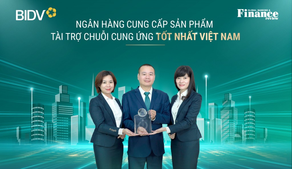 BIDV - Ngân hàng cung cấp sản phẩm Tài trợ chuỗi cung ứng tốt nhất Việt Nam