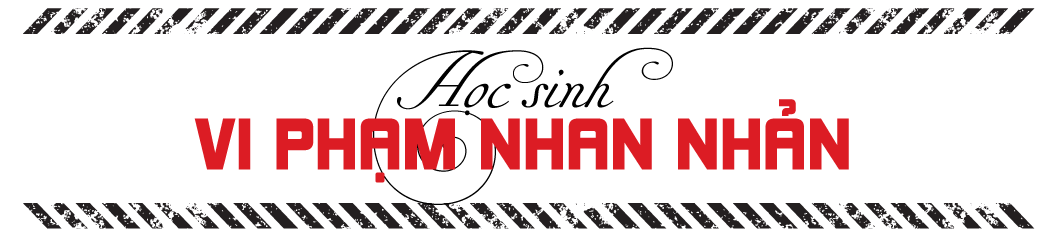 Học sinh vi phạm nhan nhản