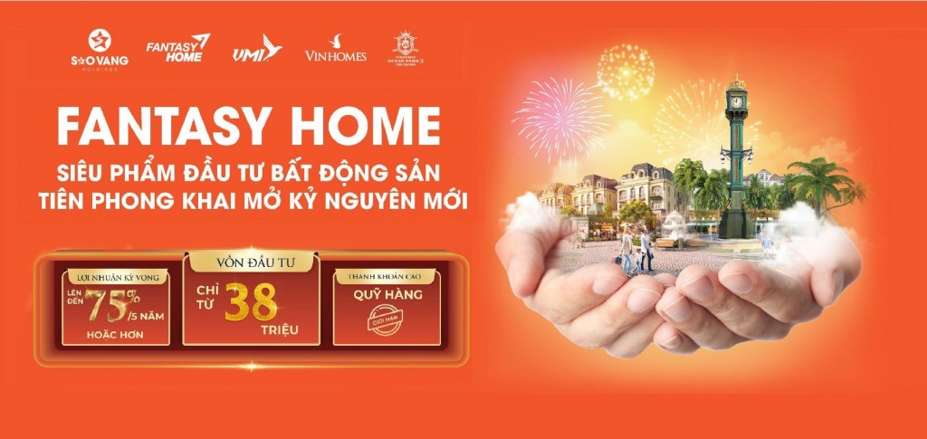 Fantasy Home - Siêu phẩm đầu tư bất động sản tiên phong khai mở kỷ nguyên mới