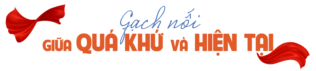 Gạch nối giữa quá khứ và hiện tại