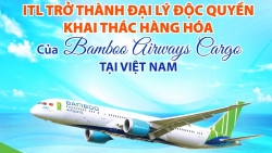 ITL chính thức là đại lý khai thác hàng hóa độc quyền Bamboo Airways Cargo tại Việt Nam