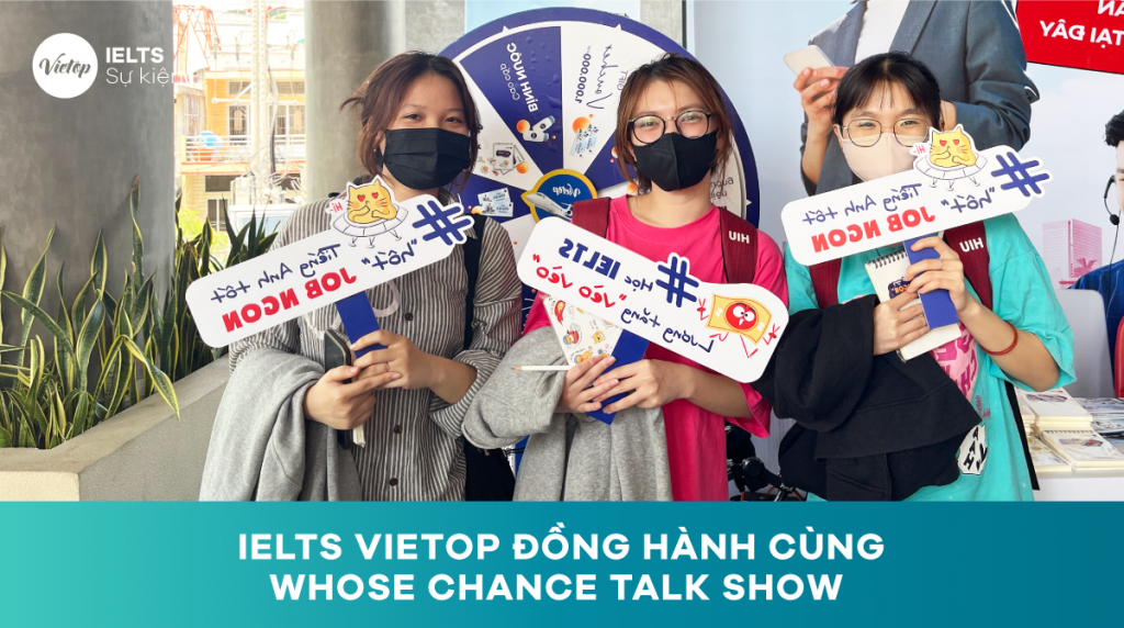 IELTS Vietop - Đồng hành cùng Whose Chance talk show - Cơ hội cho ai mùa 5