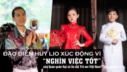 Đạo diễn Huy Lio xúc động khi Quán quân Đại sứ Áo dài trẻ em Việt Nam thực hiện “Nghìn việc tốt”