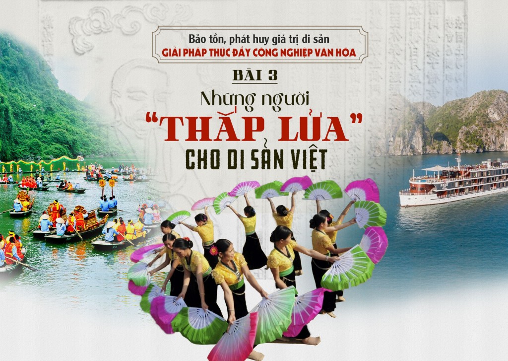 Bài 3: Những người “thắp lửa” cho di sản văn hóa