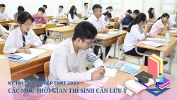 Kỳ thi tốt nghiệp THPT 2023: Các mốc thời gian thí sinh cần lưu ý