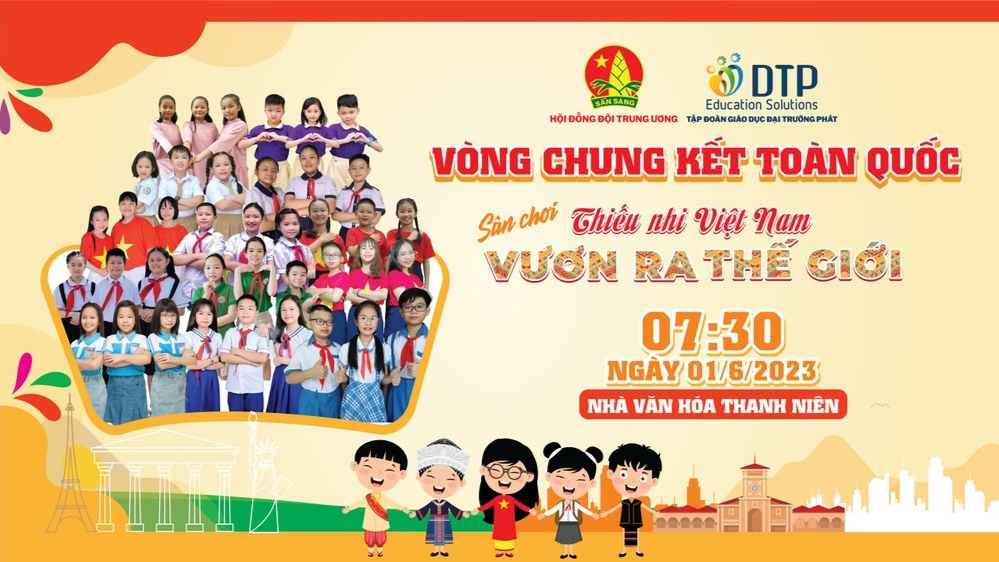 13 đội tranh tài tại chung kết “Thiếu nhi Việt Nam - Vươn ra thế giới”