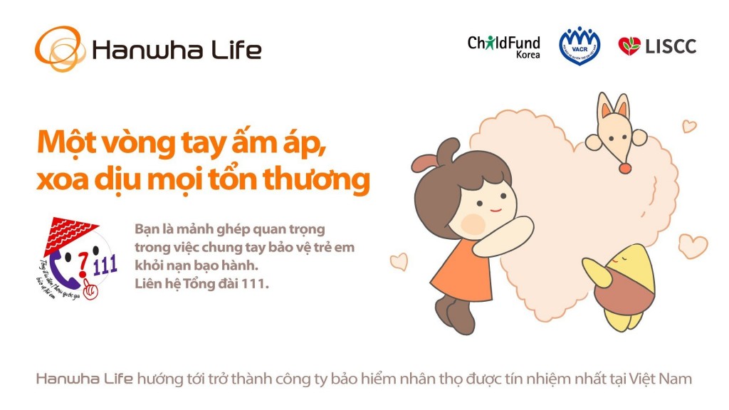 Dự án bảo vệ trẻ em - “Cái ôm ấm áp” được thực hiện bởi Tổ chức ChildFund Hàn Quốc với sự tài trợ của Công ty Bảo Hiểm nhân thọ Hanwha Life