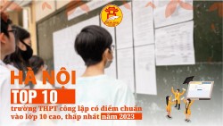 Hà Nội: Top 10 trường THPT công lập có điểm chuẩn vào lớp 10 cao, thấp nhất năm 2023