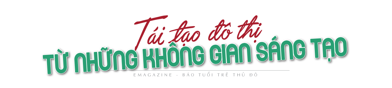 Tái tạo đô thị từ những không gian sáng tạo