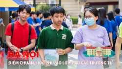 Hà Nội: Điểm chuẩn, học phí vào lớp 10 ở các trường tư