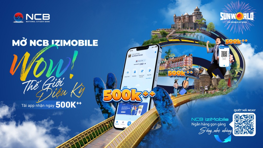 Mở NCB iziMobile, khám phá muôn vàn trải nghiệm tại Sun World Ba Na Hills