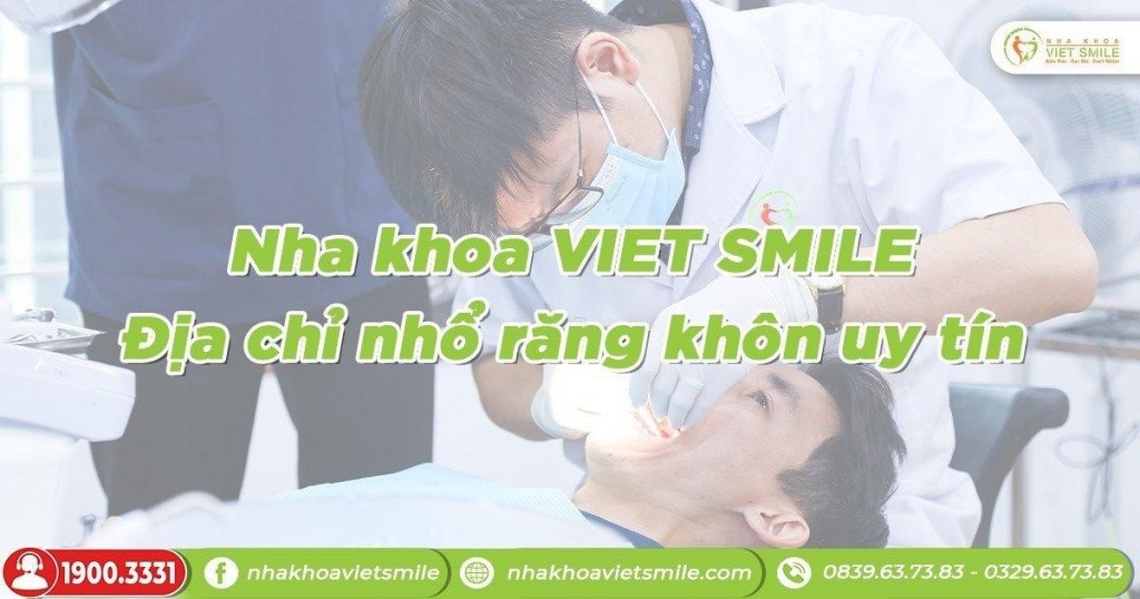 VIET SMILE - Nha khoa nhổ răng uy tín, an toàn