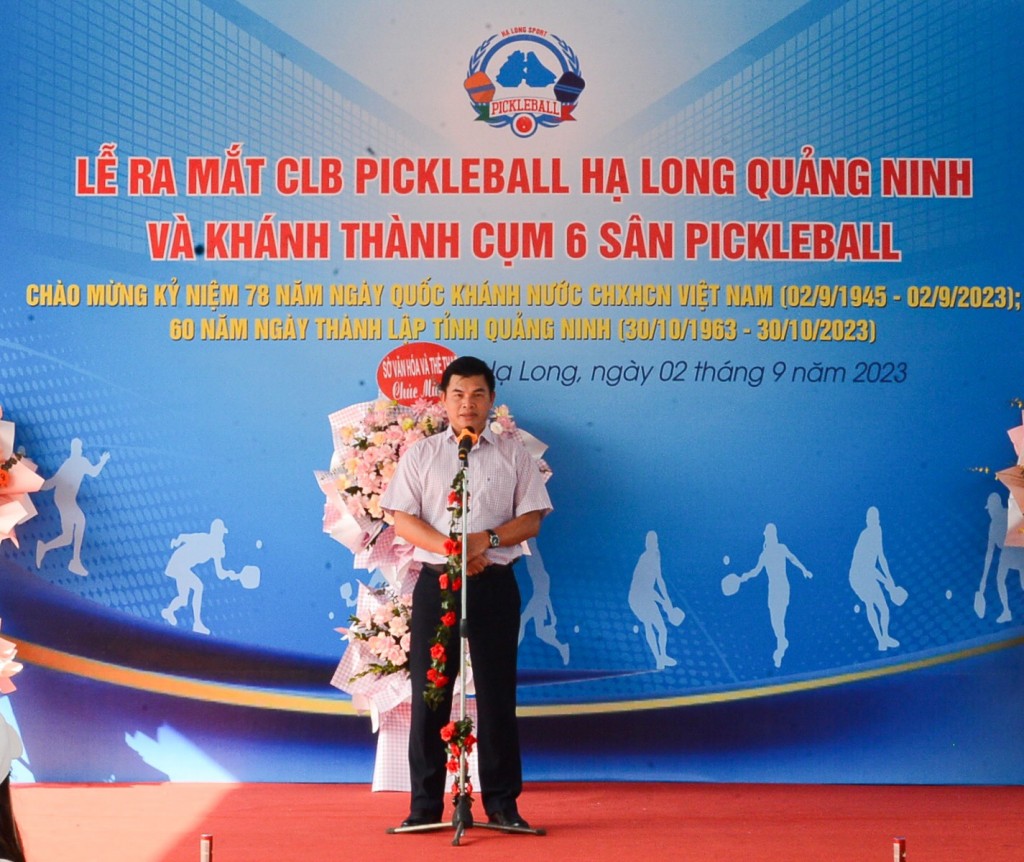 Ông Nguyễn Mạnh Hà, Giám đốc Sở Văn hóa – Thể thao tỉnh Quảng Ninh phát biểu tại lễ ra mắt CLB Pickleball.