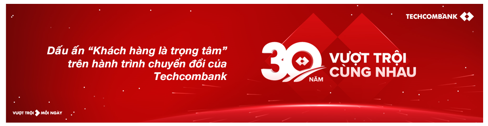 Dấu ấn “Khách hàng là trọng tâm” trên hành trình chuyển đổi của Techcombank