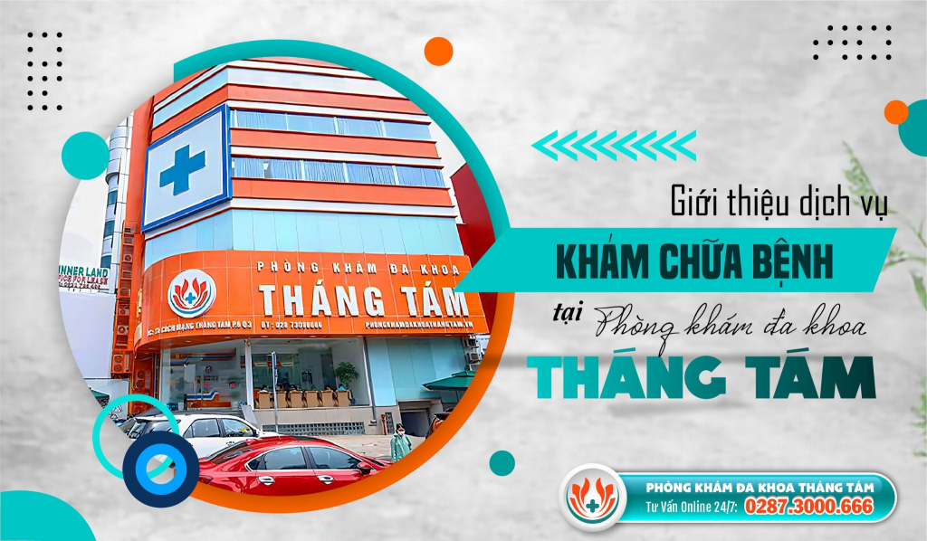 Phòng khám Đa khoa Tháng Tám: Địa chỉ khám chữa bệnh tin cậy