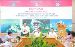 350 đại biểu dự Hội thảo khoa học định hướng quy hoạch Thủ đô