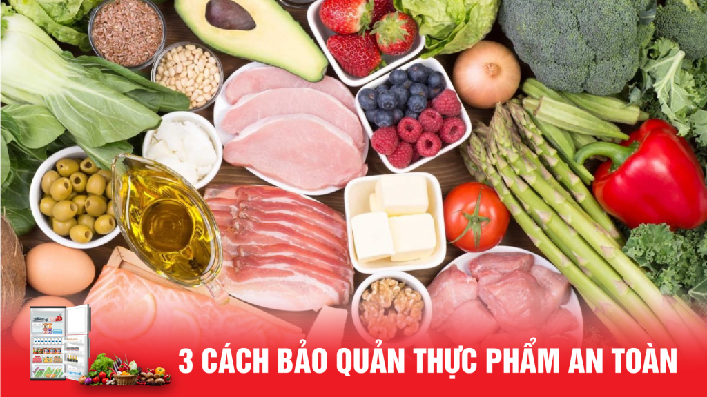 3 cách bảo quản thực phẩm an toàn