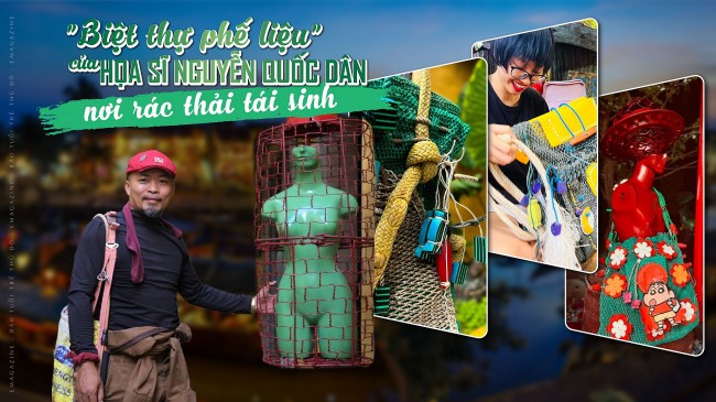 "Biệt thự phế liệu" của họa sĩ "khùng" - nơi rác thải tái sinh