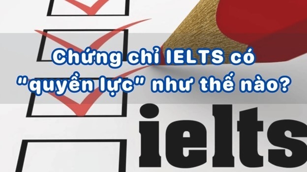 Chứng chỉ IELTS có “quyền lực” như thế nào?