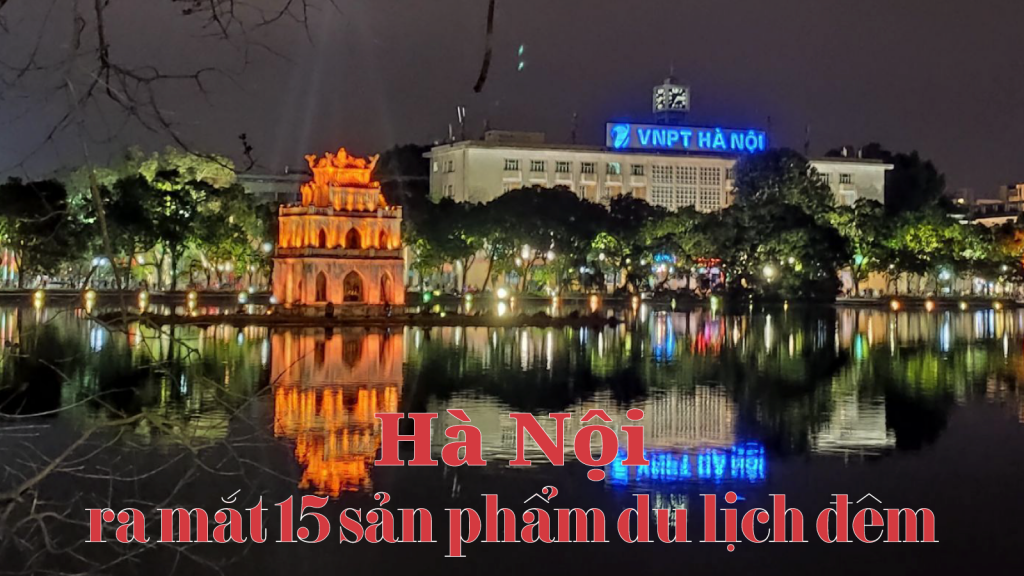 Hà Nội ra mắt 15 sản phẩm du lịch đêm