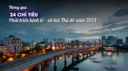 24 chỉ tiêu phát triển kinh tế - xã hội Thủ đô năm 2024