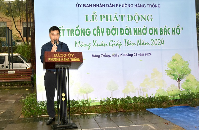 Đồng chí Ngô Văn Đạt – Phó Chủ tịch UBND phường Hàng Trống phát động “Tết trồng cây năm 2024”