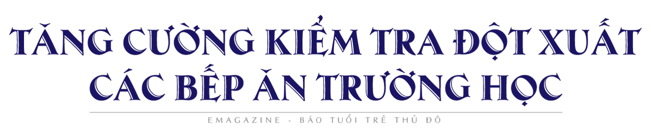 Kỳ 4: Đẩy mạnh truy xuất nguồn gốc thực phẩm bếp ăn trường học