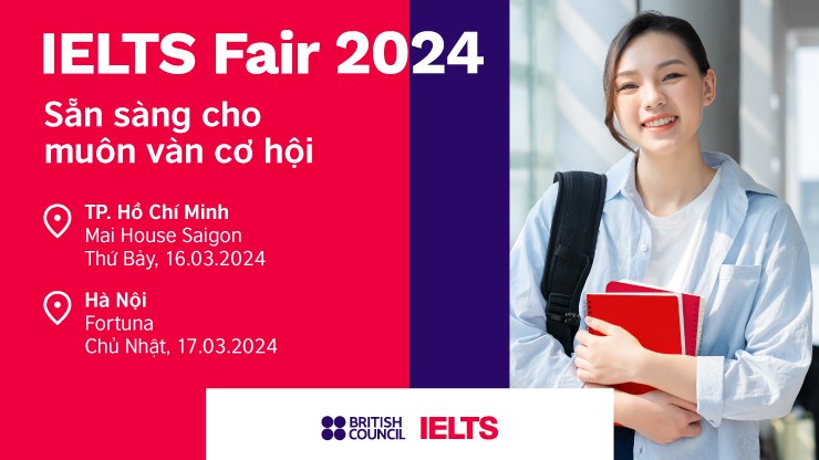 IELTS Fair 2024 - cơ hội sở hữu tấm hộ chiếu toàn cầu cho các thí sinh