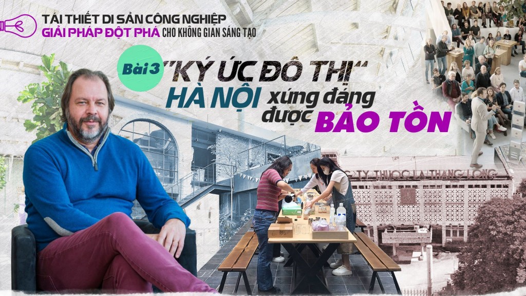 Bài 3. “Ký ức đô thị’’ Hà Nội xứng đáng được bảo tồn