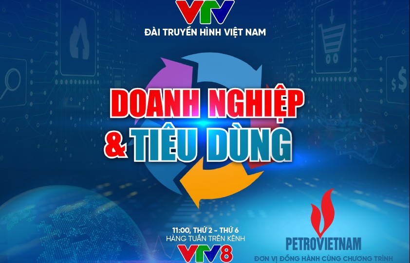 "Doanh nghiệp và Tiêu dùng" cập nhật thông tin mới về thị trường