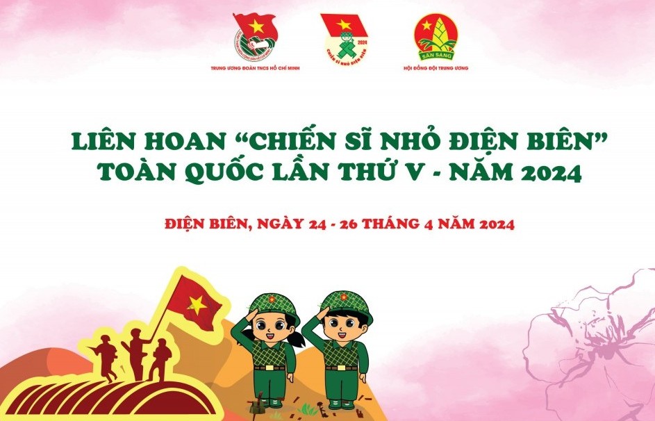Tổ chức liên hoan "Chiến sĩ nhỏ Điện Biên" toàn quốc lần thứ V
