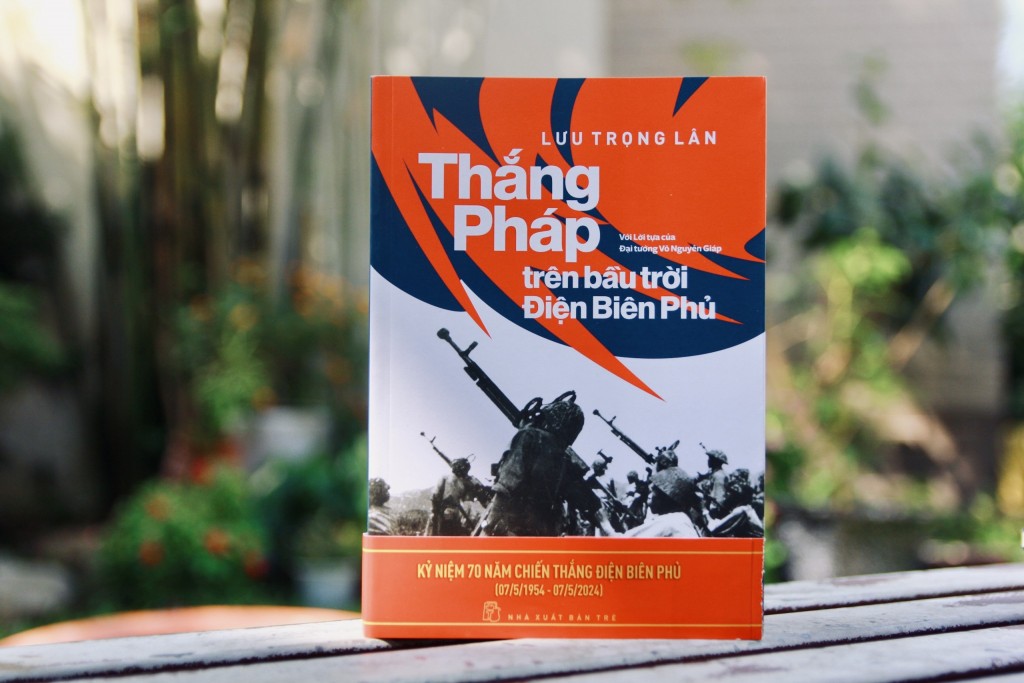 Cuốn sách  “Thắng Pháp trên bầu trời Điện Biên Phủ” là tác phẩm tâm huyết của tác giả Lưu Trọng Lân