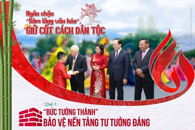 Bài 1: "Bức tường thành" bảo vệ nền tảng tư tưởng Đảng