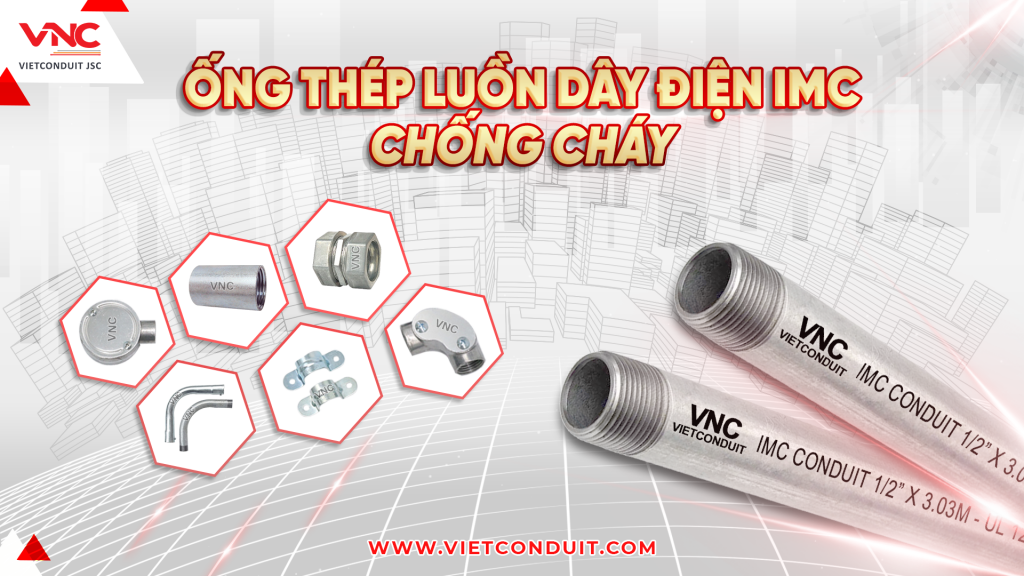 Ống thép luồn dây điện IMC – Vietconduit sản xuất đạt chuẩn UL 1242