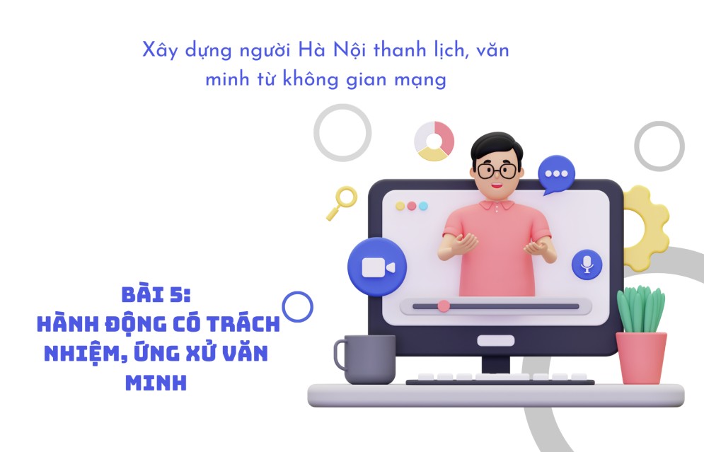 Bài 5: Hành động có trách nhiệm, ứng xử văn minh