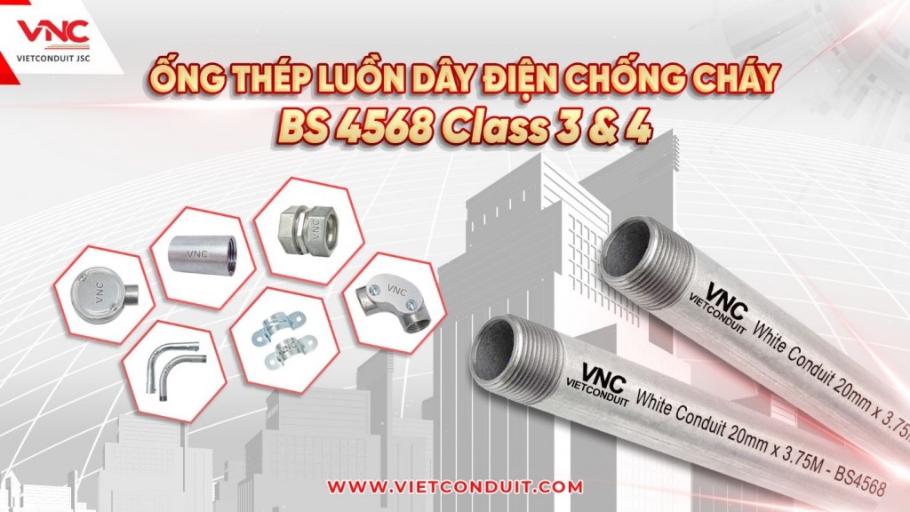 Ống thép luồn dây điện BS 4568 Class 3&4 đạt tiêu chuẩn Quốc tế