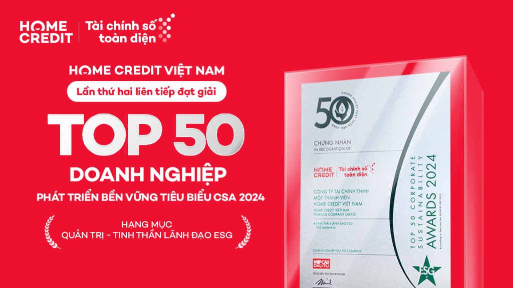 Home Credit tiếp tục góp mặt trong Top 50 doanh nghiệp phát triển bền vững tiêu biểu 2024