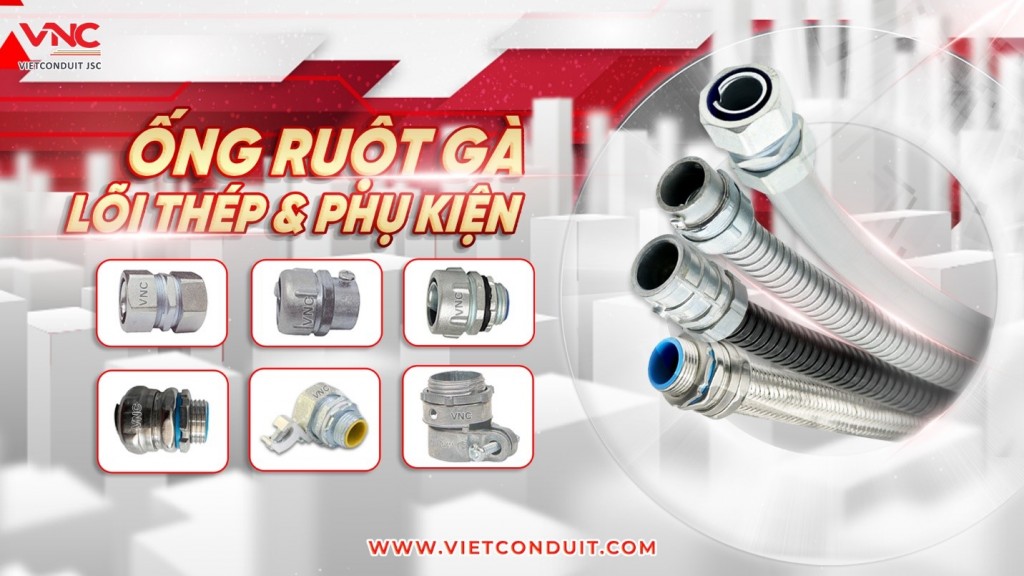 Ống ruột gà lõi thép và phụ kiện do Vietconduit sản xuất đạt chuẩn Quốc tế