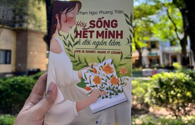 “Hãy sống hết mình vì đời ngắn lắm”