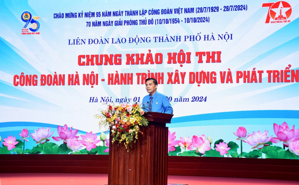 Phó Chủ tịch Thường trực LĐLĐ thành phố Hà Nội Lê Đình Hùng phát biểu khai mạc Hội thi