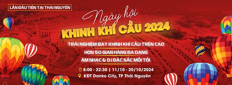 Từ ngày 11 đến ngày 20/10/2024, Ngày hội Khinh khí cầu sẽ diễn ra tại TP Thái Nguyên