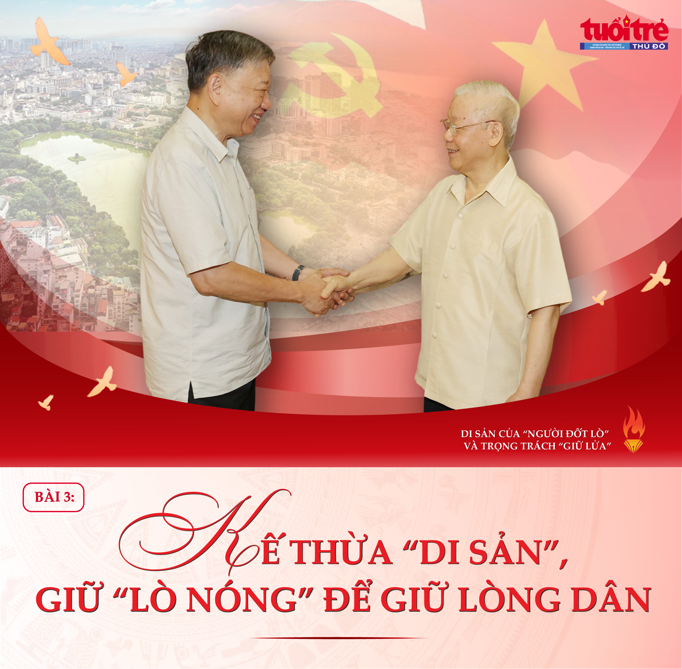 Bài 3: Kế thừa “di sản”, giữ “lò nóng” để giữ lòng dân